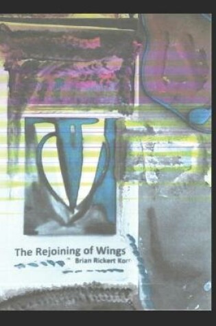 Cover of The Rejoining of Wings