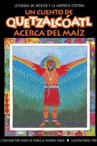 Cover of Un Cuento de Quetzalcoatl Acerca del Maiz
