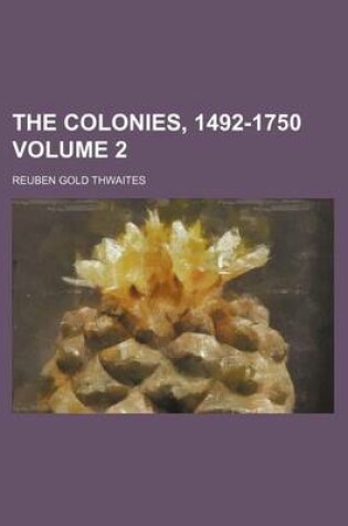 Cover of The Colonies, 1492-1750 Volume 2