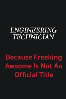 Book cover for Engineering technician because freeking awsome is not an official title