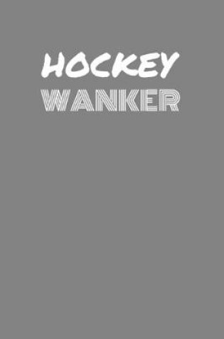 Cover of Hockey Wanker