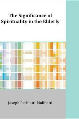 Cover of The Significance of Spirituality in the Elderly