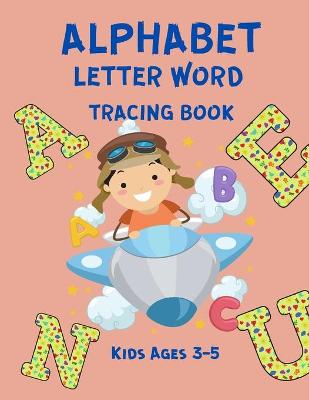 Book cover for Alphabet Letter Word Tracing Book Kids Ages 3-5