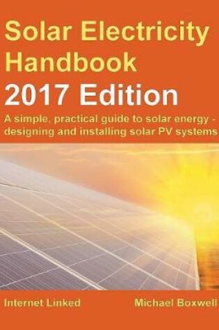 Cover of The Solar Electricity Handbook: A Simple, Practical Guide to Solar Energy: How to Design and Install Photovoltaic Solar Electric Systems