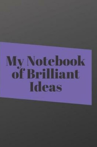 Cover of My Brilliant Ideas Notebook - Blank Lined Journal for Motivational Writing and Notes