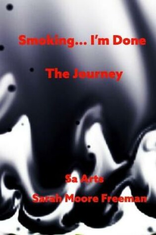 Cover of Smoking... I'm Done! The Journey