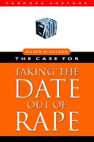 Cover of The Case for Taking the Date Out of Rape