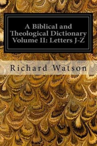 Cover of A Biblical and Theological Dictionary Volume II