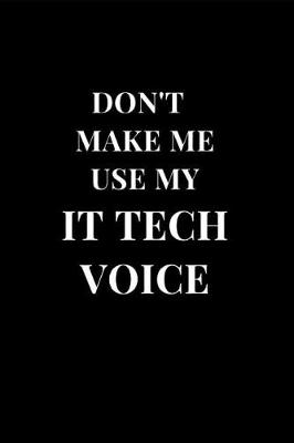 Book cover for Don't Make Me Use My IT Tech Voice