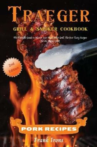 Cover of Traeger Grill and Smoker Cookbook - Pork Recipes