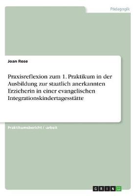 Book cover for Praxisreflexion zum 1. Praktikum in der Ausbildung zur staatlich anerkannten Erzieherin in einer evangelischen Integrationskindertagesstatte