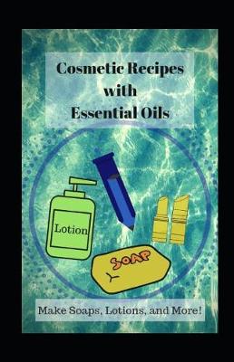 Cover of Cosmetic Recipes with Essential Oils