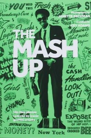 Cover of The Mash Up: Hip-Hop Photos Remixed by Iconic Graffiti Artists