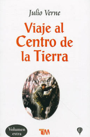 Cover of Viaje Al Centro de la Tierra = a Journey to the Center of the Earth
