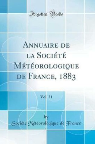 Cover of Annuaire de la Société Météorologique de France, 1883, Vol. 31 (Classic Reprint)