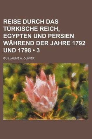 Cover of Reise Durch Das Turkische Reich, Egypten Und Persien Wahrend Der Jahre 1792 Und 1798 (3)