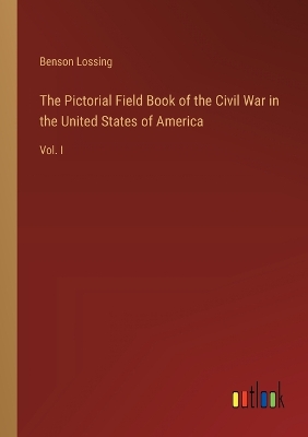 Book cover for The Pictorial Field Book of the Civil War in the United States of America