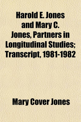 Book cover for Harold E. Jones and Mary C. Jones, Partners in Longitudinal Studies; Transcript, 1981-1982