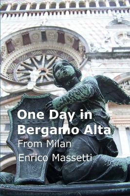 Book cover for One Day in Bergamo Alta from Milan