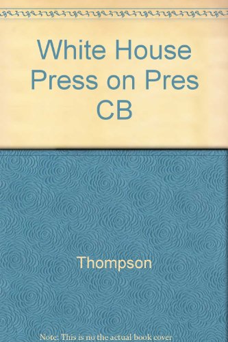 Book cover for White House Press on Pres CB