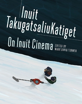 Cover of On Inuit Cinema Inuit Takugatsaliukatiget