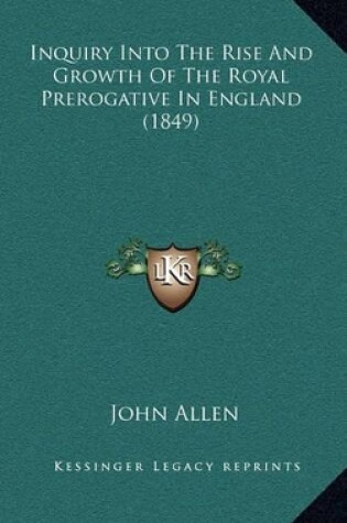 Cover of Inquiry Into the Rise and Growth of the Royal Prerogative in England (1849)