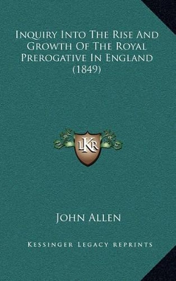 Book cover for Inquiry Into the Rise and Growth of the Royal Prerogative in England (1849)