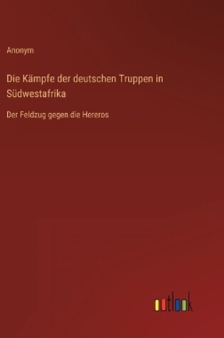 Cover of Die Kämpfe der deutschen Truppen in Südwestafrika