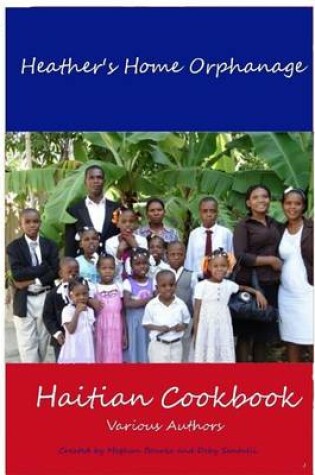 Cover of Heather's Home Orphanage Haitian Cookbook