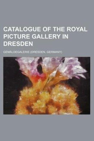 Cover of Catalogue of the Royal Picture Gallery in Dresden