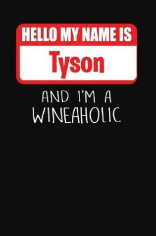 Cover of Hello My Name is Tyson And I'm A Wineaholic