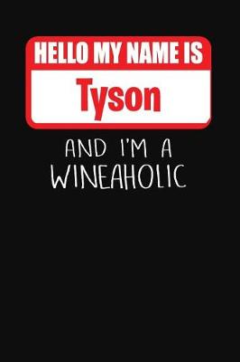 Book cover for Hello My Name is Tyson And I'm A Wineaholic