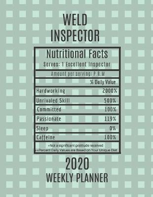 Book cover for Weld Inspector Weekly Planner 2020 - Nutritional Facts