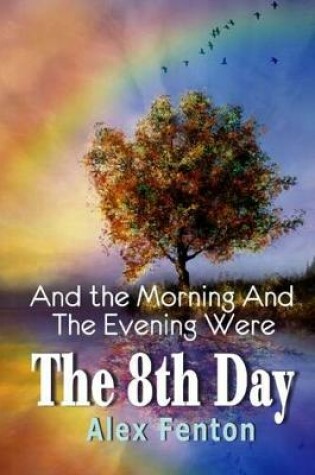 Cover of And the Morning and the Evening were The 8th Day