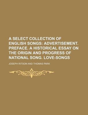 Book cover for A Select Collection of English Songs; Advertisement. Preface. a Historical Essay on the Origin and Progress of National Song. Love-Songs