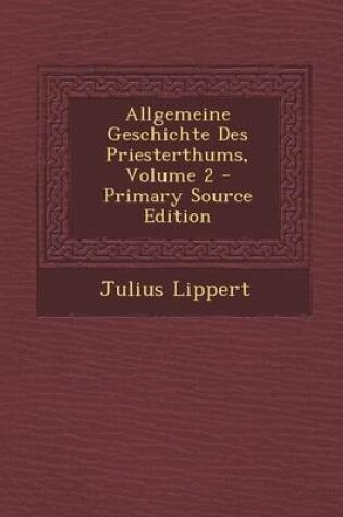 Cover of Allgemeine Geschichte Des Priesterthums, Volume 2