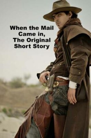 Cover of When the Mail Came In, the Original Short Story