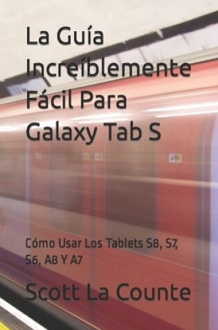 Cover of La Guía Increíblemente Fácil Para Galaxy Tab S