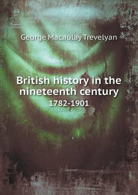 Book cover for British history in the nineteenth century 1782-1901