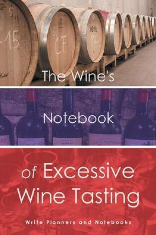 Cover of The Wine's Notebook of Excessive Wine Tasting