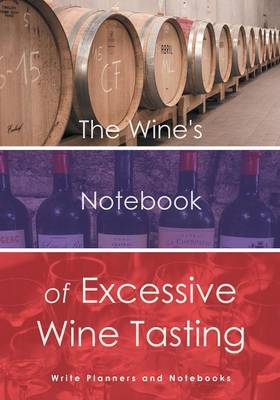 Book cover for The Wine's Notebook of Excessive Wine Tasting