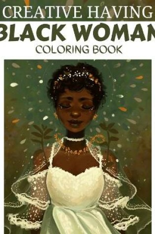 Cover of Creative Having Black Woman Coloring Book