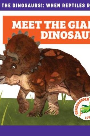 Cover of Meet the Giant Dinosaurs