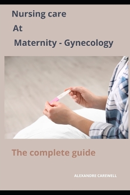 Book cover for Nursing Care at Maternity-Gynecology The complete Guide