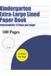 Book cover for Kindergarten Extra-Large Lined Paper Book (Intermediate 11 lines per page)