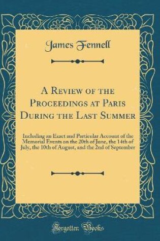 Cover of A Review of the Proceedings at Paris During the Last Summer