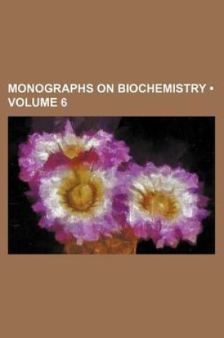 Cover of Monographs on Biochemistry (Volume 6)