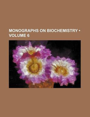 Book cover for Monographs on Biochemistry (Volume 6)