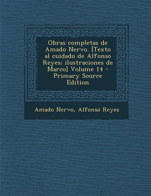 Book cover for Obras Completas de Amado Nervo. [Texto Al Cuidado de Alfonso Reyes; Ilustraciones de Marco] Volume 14 - Primary Source Edition