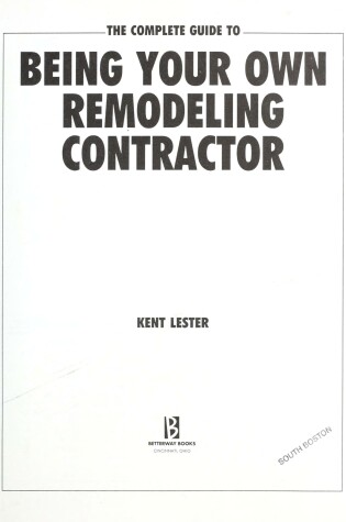 Cover of The Complete Guide to Being Your Own Remodeling Contractor